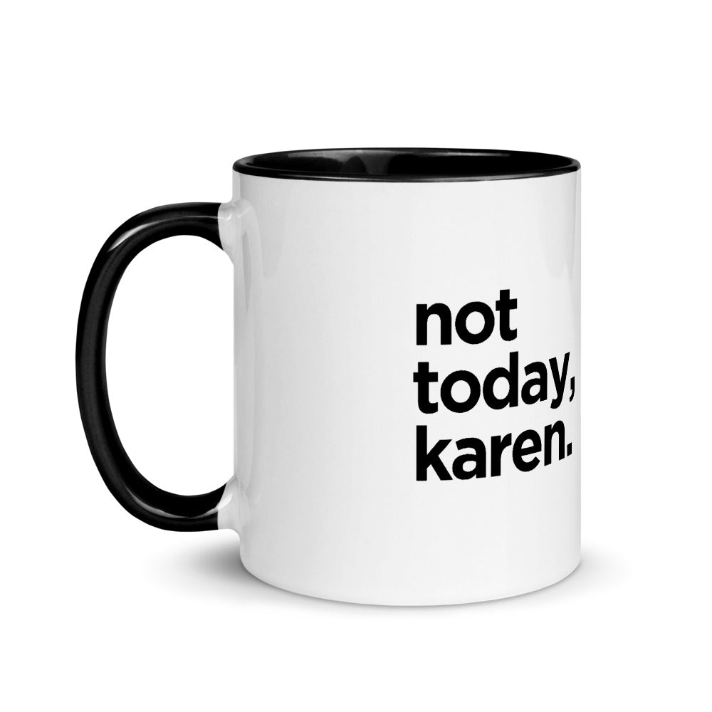 NOT TODAY, KAREN. Mug with Color Inside